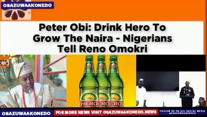 Peter Obi: Drink Hero To Grow The Naira - Nigerians Tell Reno Omokri ~ OsazuwaAkonedo