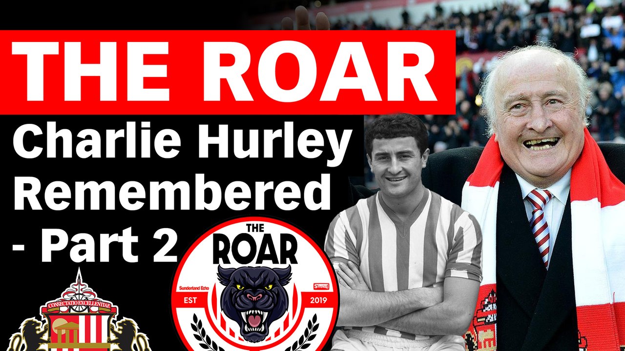 The Roar: Charlie Hurley remembered - Part 2