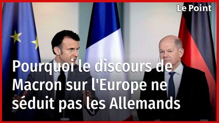Pourquoi le discours de Macron sur l'Europe ne séduit pas les Allemands