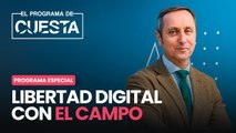 Especial Programa de Cuesta: Libertad Digital con el campo