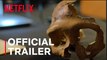 Secrets of the Neanderthals | Official Trailer - Netflix - Ao Nees