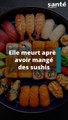 Elle meurt après avoir mangé des sushis