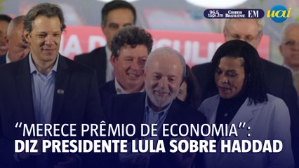 Lula diz que Haddad merece prêmio de economia