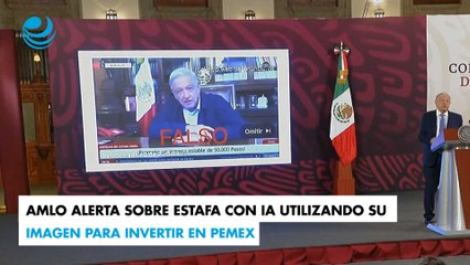 AMLO alerta sobre estafa con IA utilizando su imagen para invertir en Pemex