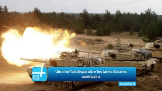 Ukraine 'fait disparaître' les tanks Abrams américains