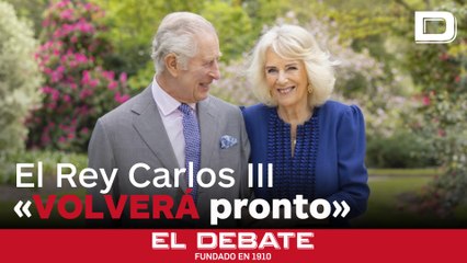 La Casa Real británica anuncia que el Rey Carlos «volverá pronto» a su actividad