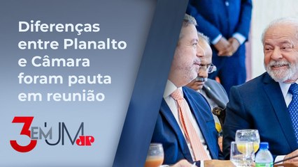Como anda relação política entre Lula e Arthur Lira? Confira debate