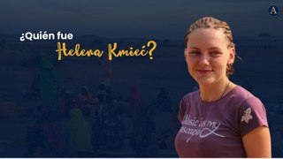 ¿Quién fue Helena Kmieć?