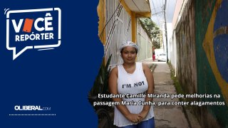 Estudante Camille Miranda pede melhorias na passagem Maria Cunha, para conter alagamentos