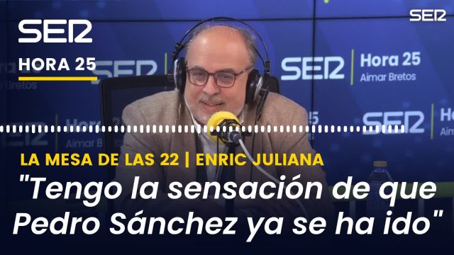 Enric Juliana: Tengo la sensación de que Sánchez ya se ha ido