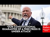 Chip Roy Calls Out The 'Federal Government's Infringement On The Freedom Of The Press'