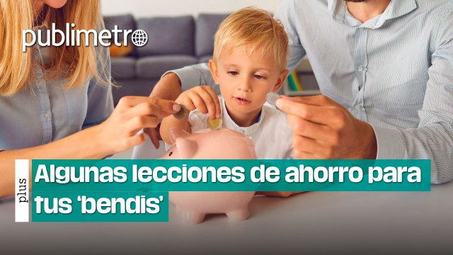 Algunas lecciones de ahorro para tus ‘bendis’