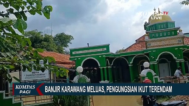 Banjir di Karawang Meluas, Pengungsian Warga Ikut Terendam
