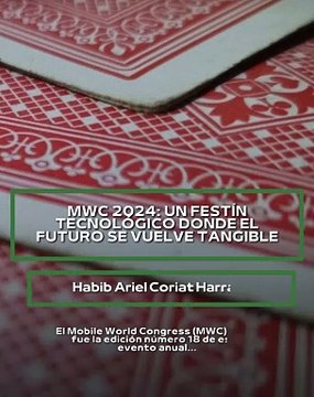 |HABIB ARIEL CORIAT HARRAR | MWC 2024: UN FESTÍN TECNOLÓGICO (PARTE 1) (@HABIBARIELC)