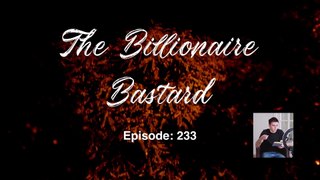 The Billionaire Bastard - Episode 231-240