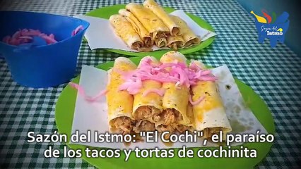 Sazón del Istmo: "El Cochi", el paraíso de los tacos y tortas de cochinita