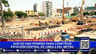 Línea 2 del Metro de Lima: Municipalidad de Lima aún no autoriza obras de estación central