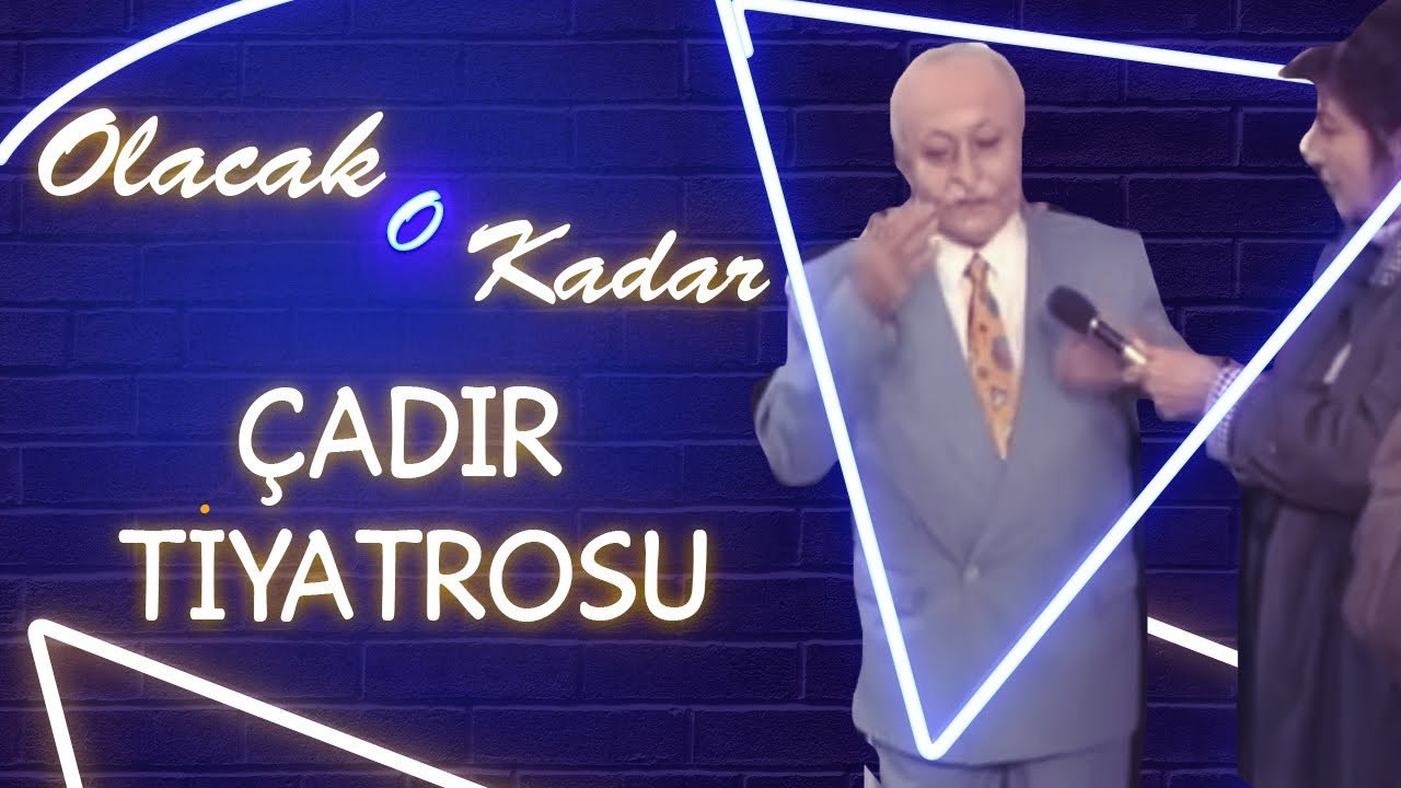 Olacak O Kadar | Çadır Tiyatrosu