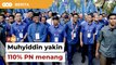 Muhyiddin yakin 110% PN menang Kuala Kubu Baharu