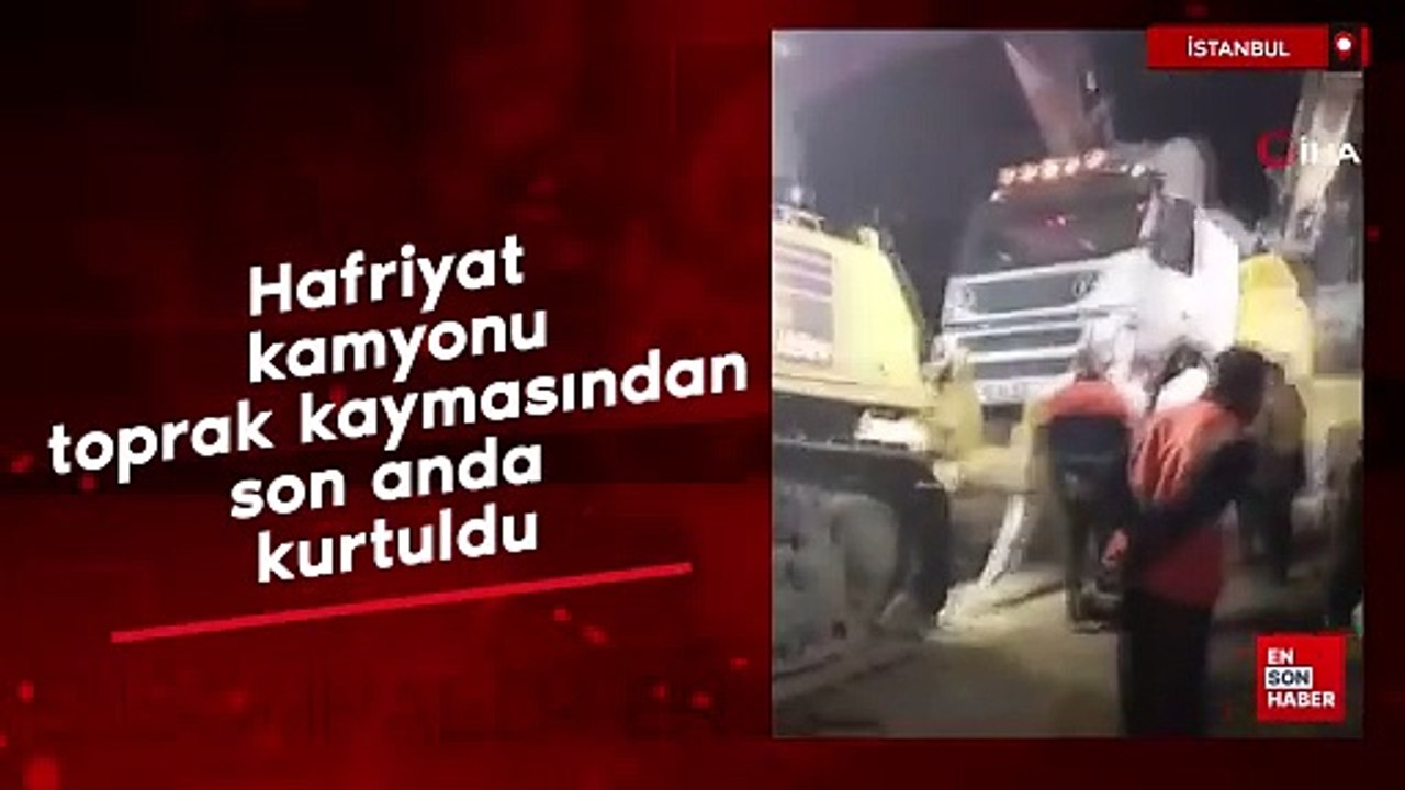 İstanbul'da hafriyat kamyonu toprak kaymasından son anda kurtuldu