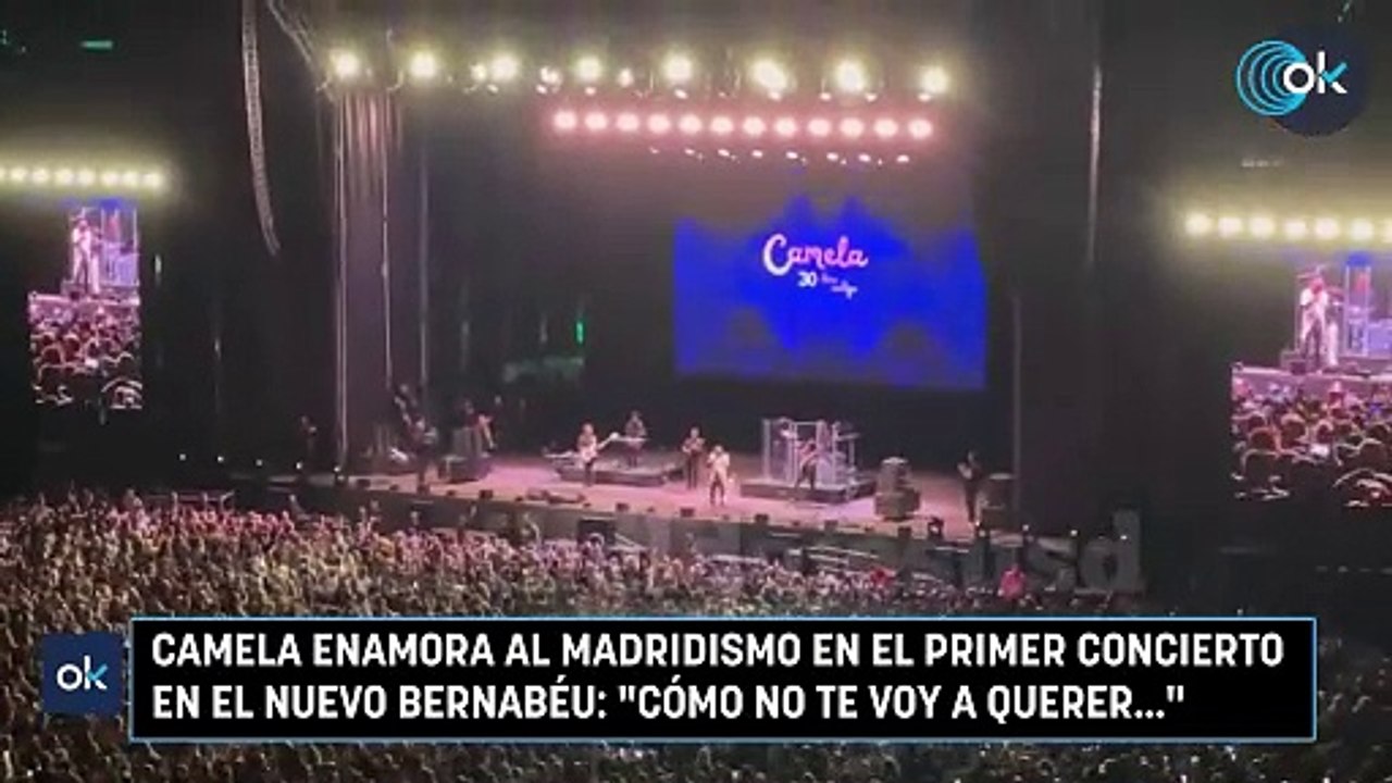 Camela enamora al madridismo en el primer concierto en el nuevo Bernabéu- "Cómo no te voy a querer..."
