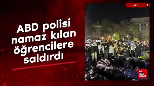 ABD polisi namaz kılan öğrencilere saldırdı