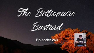The Billionaire Bastard - Episode 261-270
