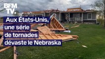 Aux États-Unis, une série de tornades dévaste le Nebraska