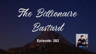 The Billionaire Bastard - Episode 281-290