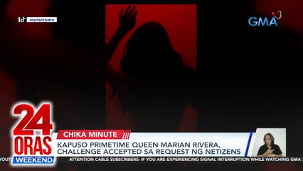 Kapuso Primetime Queen Marian Rivera, challenge accepted sa request ng netizens | 24 Oras Weekend