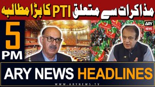 ARY News 5 PM Headlines | 27th April 2024 | PTI's big demand regarding negotiations