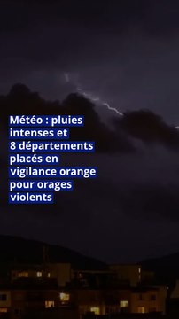 Météo : pluies intenses et 8 départements placés en vigilance orange pour orages violents