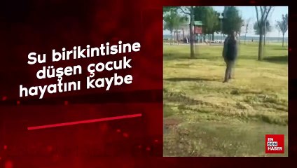 İstanbul'da su birikintisine düşen çocuk hayatını kaybetti