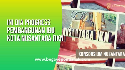 Penasaran Ini Dia Progres Pembangunan IKN