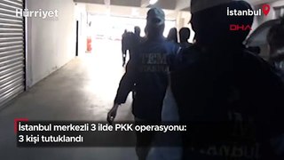 İstanbul merkezli 3 ilde PKK operasyonu: 3 kişi tutuklandı