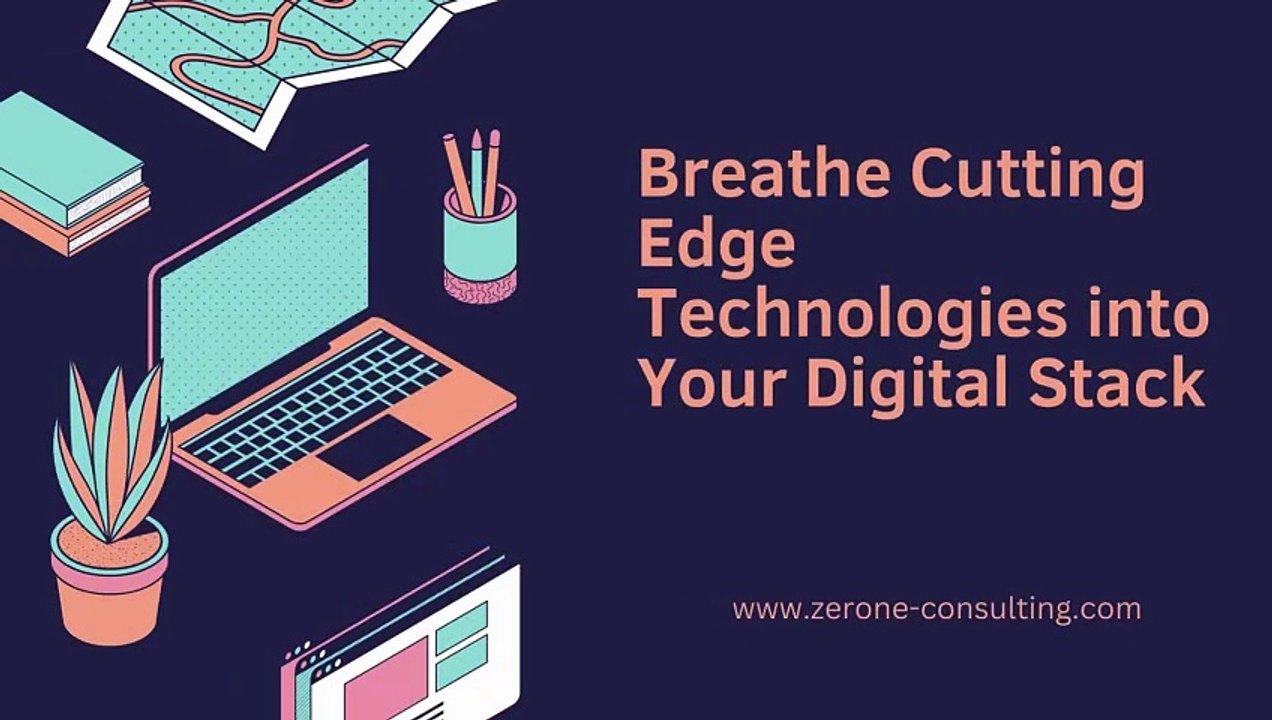 Breathe Cutting Edge Technologies into Your Digital Stack