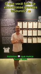 O que você faria se encontrasse grandes tesouros? 
