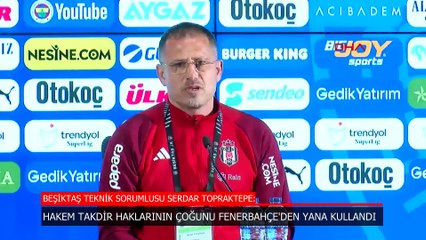 Serdar Topraktepe: Hakem, takdir haklarının çoğunu Fenerbahçe'den yana kullandı