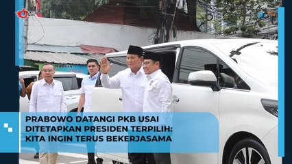 Prabowo Datangi PKB Usai Ditetapkan Presiden Terpilih Kita Ingin Terus Bekerjasama