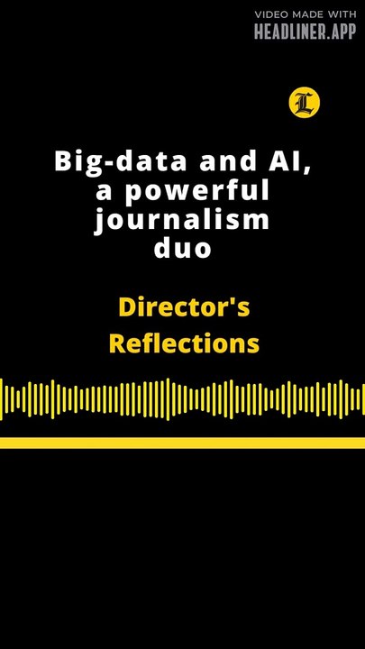 Director's Reflections | Big-data and AI, a powerful journalism duo