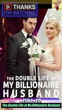 The Double Life of my billionaire husband Full