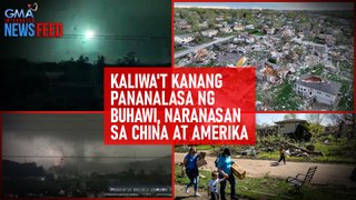 Kaliwa't kanang pananalasa ng buhawi, naranasan sa China at Amerika | GMA Integrated Newsfeed
