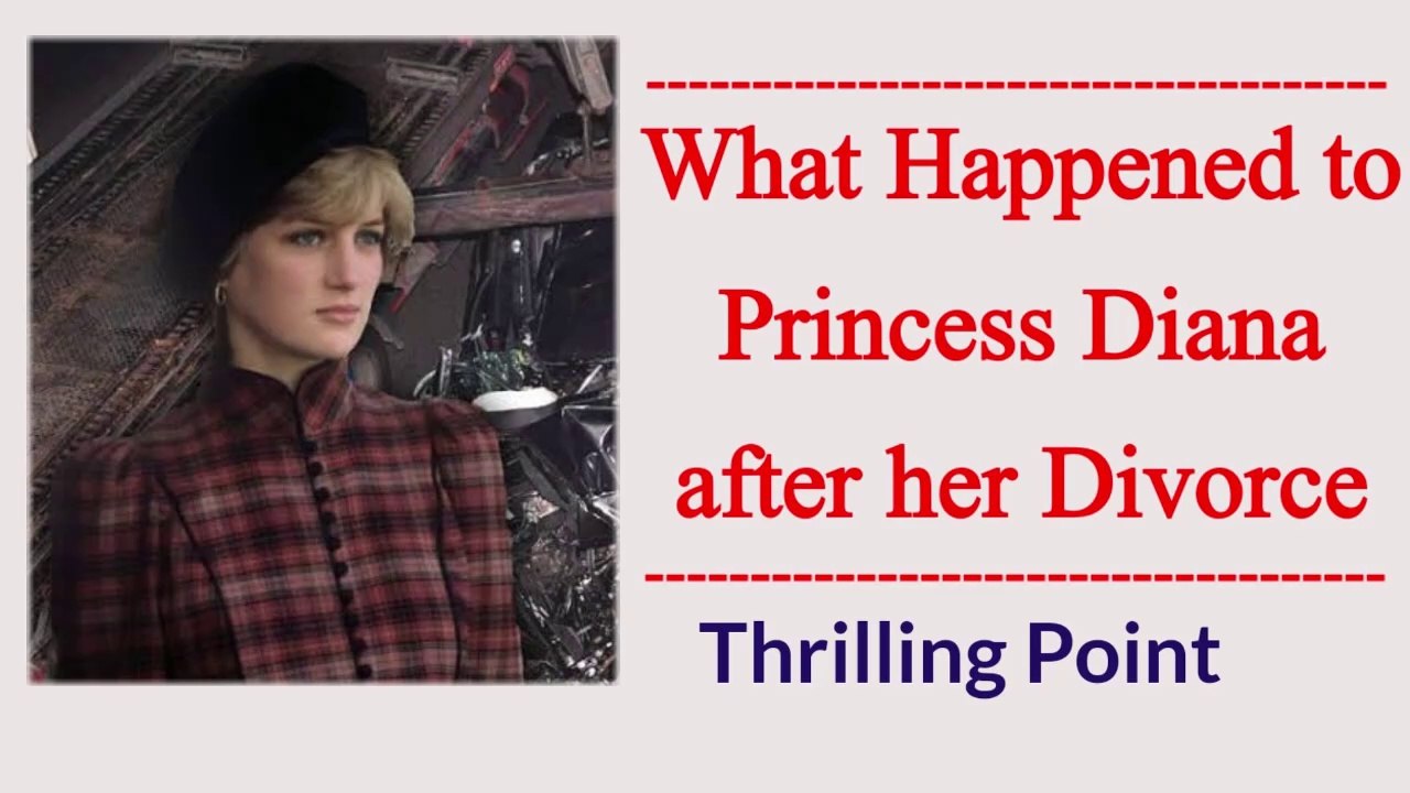 What happened after lady Diana and prince Charles divorce | Thrilling Point