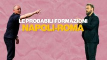 Napoli-Roma, le probabili: le scelte di Calzona e De Rossi