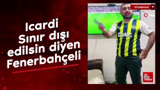 Diyarbakır’da Icardi’nin Sınır dışı edilmesi için şikayette bulunun Fenerbahçeli