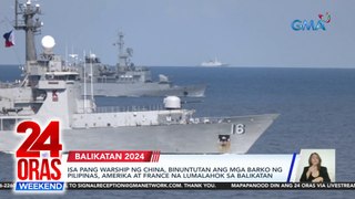 Isa pang warship ng China, binuntutan ang mga barko ng Pilipinas, Amerika at France na lumalahok sa balikatan | 24 Oras Weekend