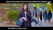 Ishq Murshid - Cinema Promo - Catch the finale episode in cinemas nationwide on May 3rd!   - HUM TV