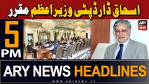 ARY News 5 PM Headlines | 28th April 2024 | Ishaq Dar appointed as Deputy Pime Minister of Pakistan