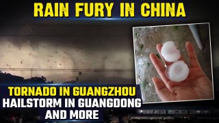 China Rains: Tornado hits flood-hit city of Guangzhou | Hailstorm in Guangdong | Watch | Oneindia