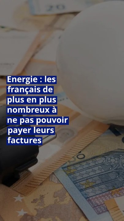 Energie : les français de plus en plus nombreux à ne pas pouvoir payer leurs factures